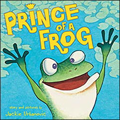 Prince of a Frog, illustrated and written by Jackie Urbanovic
